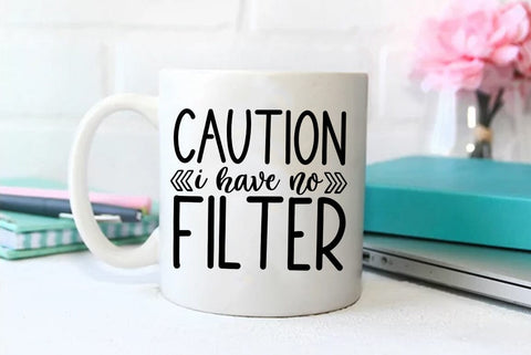 Funny SVG Design, Caution i have no filter SVG FiveStarCrafting 