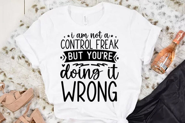 Funny SVG Design, I am not a control freak but you are doing it wrong SVG FiveStarCrafting 