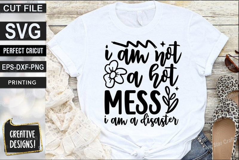 Funny SVG Design, I am not a hot mess i am a disaster SVG FiveStarCrafting 