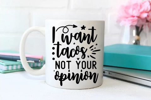 Funny SVG Design, I want tacos not your opinion SVG FiveStarCrafting 