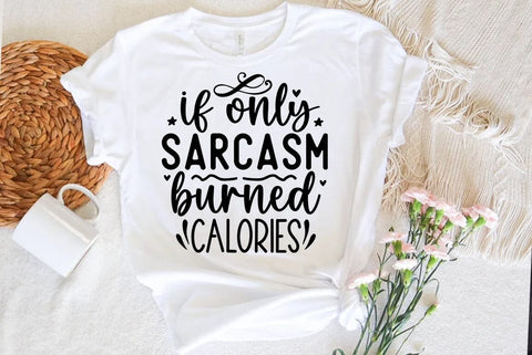 Funny SVG Design, If only sarcasm burned calories SVG FiveStarCrafting 