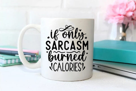 Funny SVG Design, If only sarcasm burned calories SVG FiveStarCrafting 