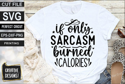 Funny SVG Design, If only sarcasm burned calories SVG FiveStarCrafting 