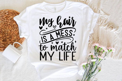 Funny SVG Design, My hair is a mess to match my life SVG FiveStarCrafting 