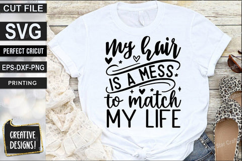 Funny SVG Design, My hair is a mess to match my life SVG FiveStarCrafting 
