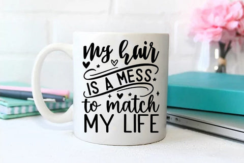 Funny SVG Design, My hair is a mess to match my life SVG FiveStarCrafting 