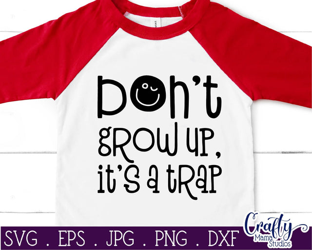 Funny Svg - Don't Grow Up It's A Trap Svg SVG Crafty Mama Studios 