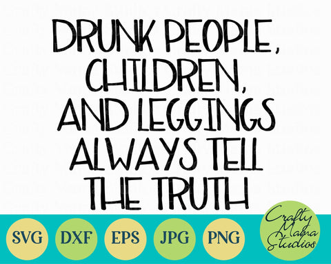Funny Svg - Drunk People - Children - Leggings - Always Tell The Truth Svg SVG Crafty Mama Studios 