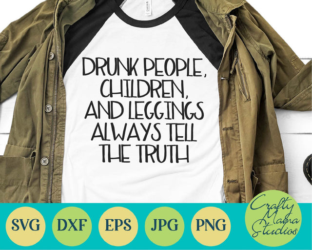 Funny Svg - Drunk People - Children - Leggings - Always Tell The Truth Svg SVG Crafty Mama Studios 