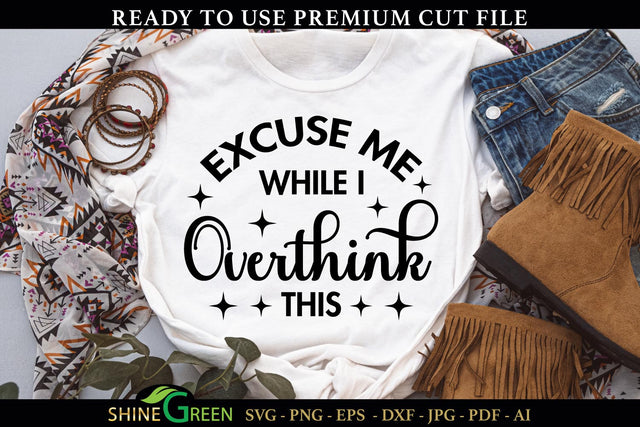 Funny SVG - Excuse Me While I Overthink This SVG Shine Green Art 
