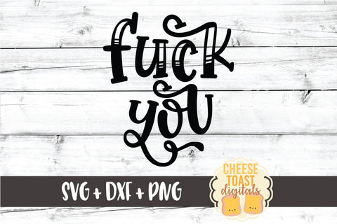 Funny SVG | Fuck You SVG Cheese Toast Digitals 