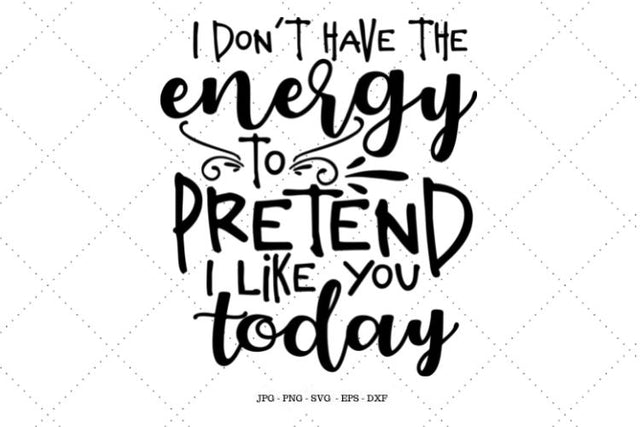 Funny Svg, I Don't Have The Energy, Funny Quote Svg, Toddler Svg, Dark Souls, Decal, Svg Files for Cricut SVG SVG Digital Designer 