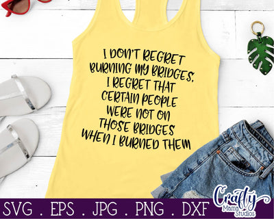 Funny Svg - I Don't Regret Burning Bridges Svg - No Regrets Svg File SVG Crafty Mama Studios 
