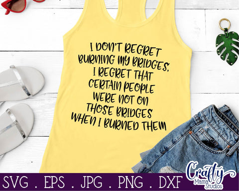 Funny Svg - I Don't Regret Burning Bridges Svg - No Regrets Svg File SVG Crafty Mama Studios 