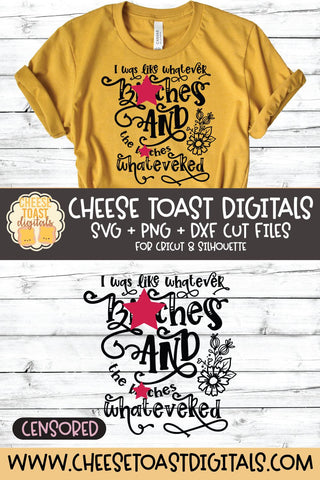 Funny SVG | I Was Like Whatever Bitches and The Bitches Whatevered SVG Cheese Toast Digitals 