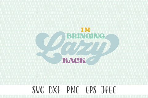 Funny SVG - I'm Bringing Lazy Back SVG Simply Cutz 