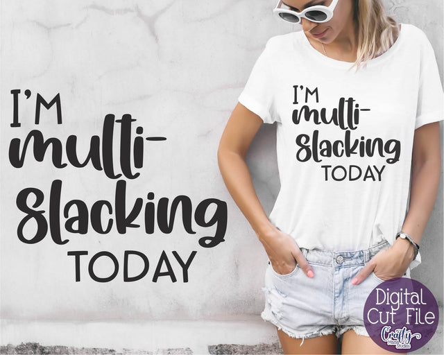 Funny Svg - I'm Multislacking Today - Lazy Relaxed Day - Rest Day SVG Crafty Mama Studios 