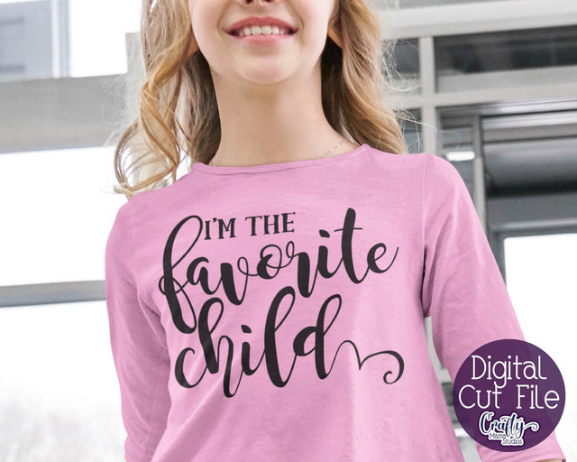 Funny Svg - I'm The Favorite Child SVG Crafty Mama Studios 