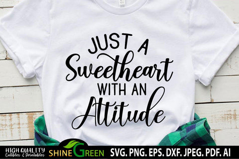 Funny SVG - Just a Sweetheart with an Attitude SVG Quote SVG Shine Green Art 