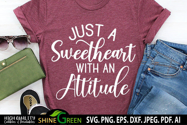 Funny SVG - Just a Sweetheart with an Attitude SVG Quote SVG Shine Green Art 