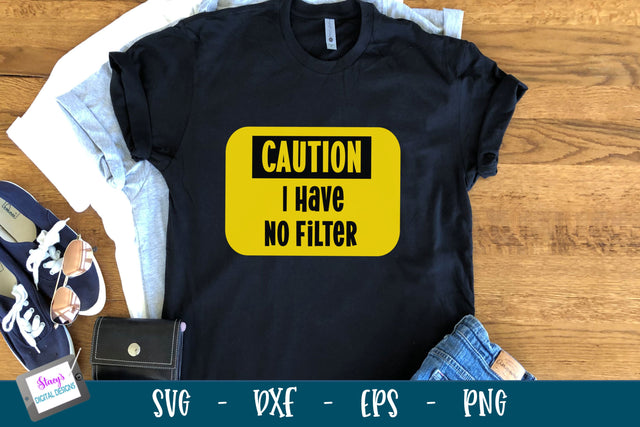 Funny SVG Quote | Caution I have no filter SVG SVG Stacy's Digital Designs 