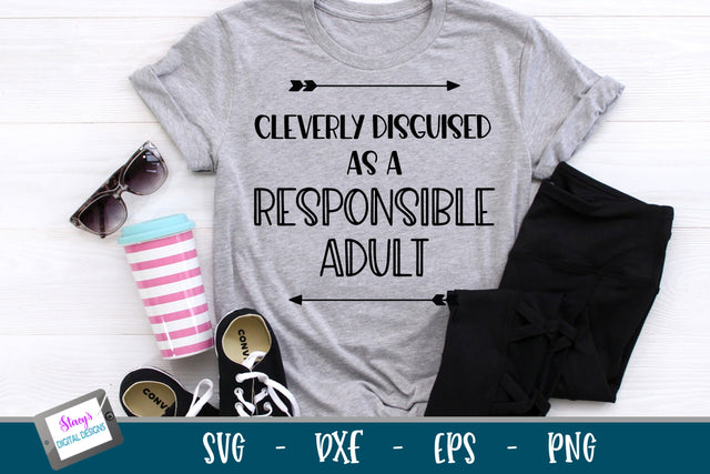 Funny SVG Quote | Cleverly Disguised as a Responsible Adult SVG Stacy's Digital Designs 