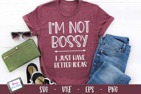 Funny SVG Quote | I'm not bossy I just have better ideas SVG Stacy's Digital Designs 