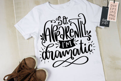 Funny SVG Quotes So Apparently I'm Dramatic SVG dapiyupi store 
