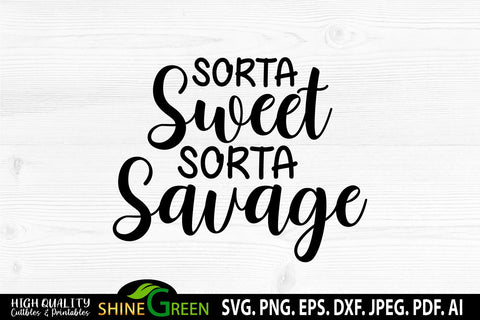 Funny SVG - Sorta Sweet Sorta Savage SVG SVG Shine Green Art 