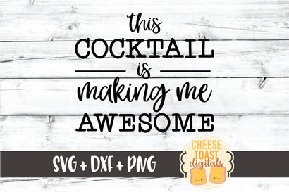 Funny SVG | This Cocktail Is Making Me Awesome SVG Cheese Toast Digitals 