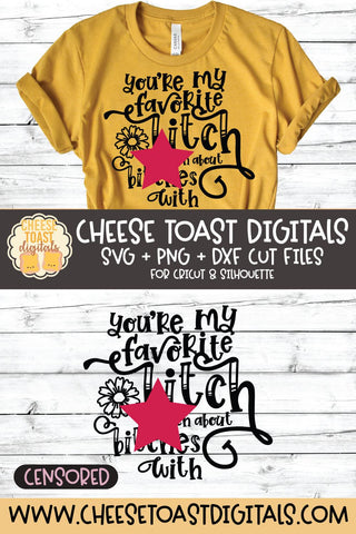 Funny SVG | You're My Favorite Bitch To Bitch About Bitches With SVG Cheese Toast Digitals 