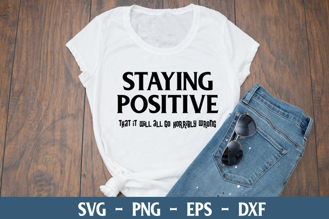 Funny T-shirt Design | Staying Positive That It Will All Go Horribly Wrong SVG Stacy's Digital Designs 