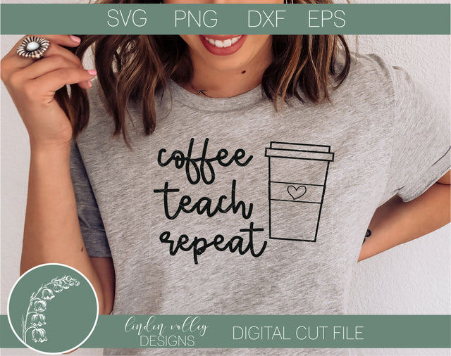 Funny Teacher Coffee SVG|Coffee Teach Repeat SVG|Funny Teacher SVG Linden Valley Designs 
