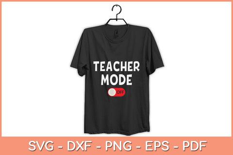 Funny Teacher Mode Off Summer Svg Design SVG artprintfile 
