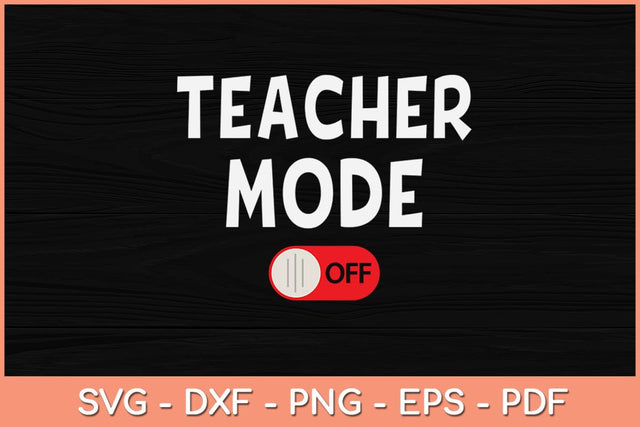 Funny Teacher Mode Off Summer Svg Design SVG artprintfile 