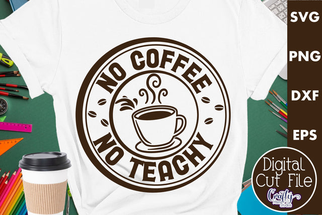 Funny Teacher Svg, No Coffee No Teachy SVG Crafty Mama Studios 