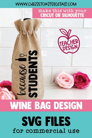 Funny Teacher Wine Bag SVG | Because Students SVG Cheese Toast Digitals 