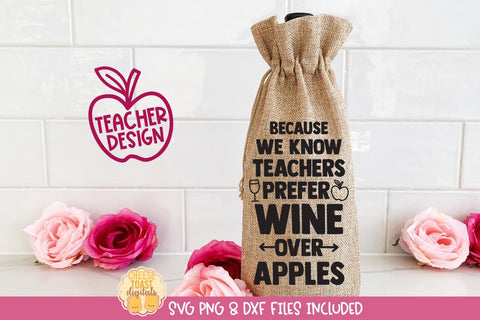 Funny Teacher Wine Bag SVG | Because We Know Teachers Prefer Wine Over Apples SVG Cheese Toast Digitals 