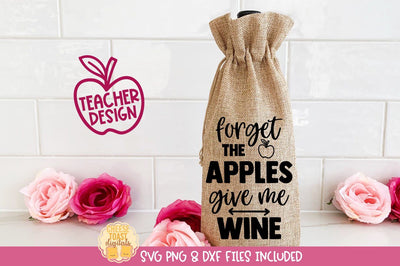 Funny Teacher Wine Bag SVG | Forget The Apples Give Me Wine SVG Cheese Toast Digitals 