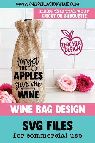 Funny Teacher Wine Bag SVG | Forget The Apples Give Me Wine SVG Cheese Toast Digitals 