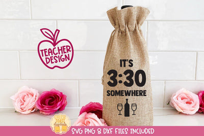 Funny Teacher Wine Bag SVG | It's 3:30 Somewhere SVG Cheese Toast Digitals 