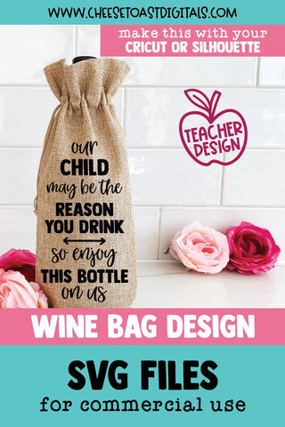 Funny Teacher Wine Bag SVG | Our Child May Be The Reason You Drink SVG Cheese Toast Digitals 