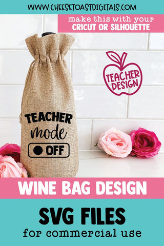 Funny Teacher Wine Bag SVG | Teacher Mode Off SVG Cheese Toast Digitals 