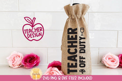 Funny Teacher Wine Bag SVG | Teacher Off Duty SVG Cheese Toast Digitals 