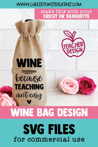 Funny Teacher Wine Bag SVG | Wine Because Teaching Ain't Easy SVG Cheese Toast Digitals 