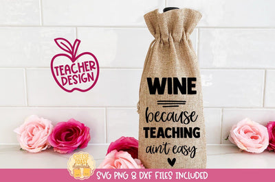 Funny Teacher Wine Bag SVG | Wine Because Teaching Ain't Easy SVG Cheese Toast Digitals 