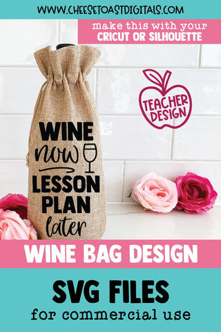 Funny Teacher Wine Bag SVG | Wine Now Lesson Plan Later SVG Cheese Toast Digitals 