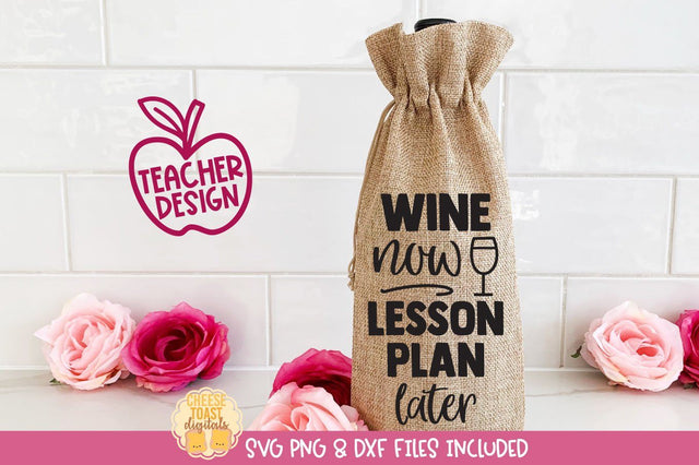 Funny Teacher Wine Bag SVG | Wine Now Lesson Plan Later SVG Cheese Toast Digitals 