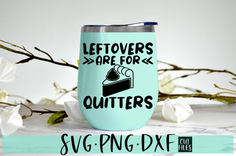 Funny Thanksgiving SVG | Leftovers Are For Quitters SVG | Pumpkin Pie SVG SVG RedFoxDesignsUS 