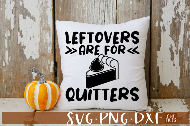 Funny Thanksgiving SVG | Leftovers Are For Quitters SVG | Pumpkin Pie SVG SVG RedFoxDesignsUS 